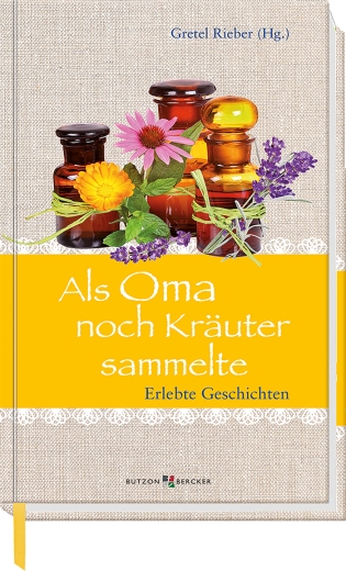 Als Oma noch Kräuter sammelte