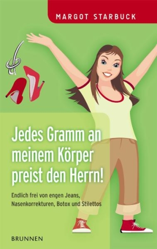 Jedes Gramm an meinem Körper preist den Herrn!