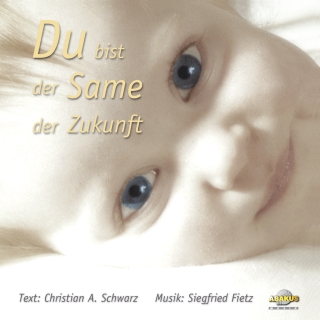 Du bist der Same der Zukunft - Lieder für ein ungeborenes Kind