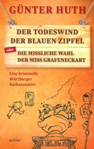 Der Todeswind der blauen Zipfel oder Die missliche Wahl der Miss Grafeneckart