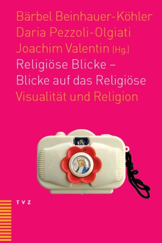 Religiöse Blicke – Blicke auf das Religiöse