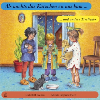 Als nachts das Kätzchen zu uns kam ... - Und andere Tierlieder