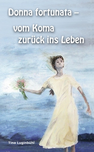 Donna fortunata - vom Koma zurück ins Leben