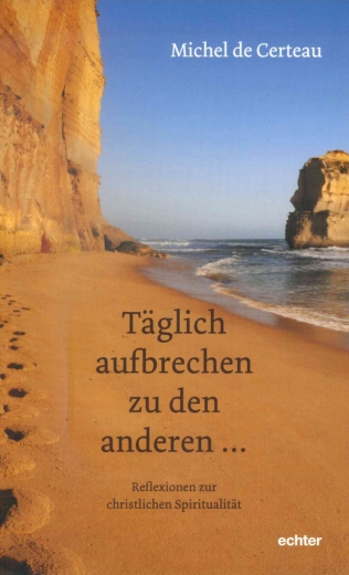 Täglich aufbrechen zu den anderen ...