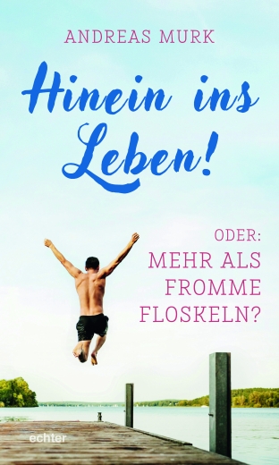 Hinein ins Leben!