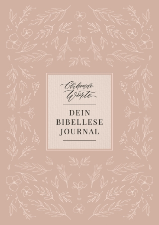 Blühende Worte. Dein Bibellese-Journal