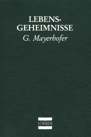 Lebensgeheimnisse. Eröffnungen über wichtige Lebensfragen