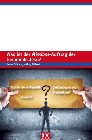Was ist der Missions-Auftrag der Gemeinde Jesu