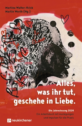 Alles, was ihr tut, geschehe in Liebe.