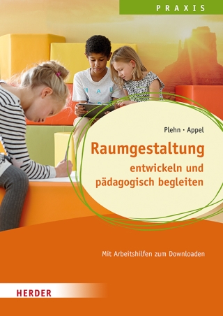 Raumgestaltung entwickeln und pädagogisch begleiten