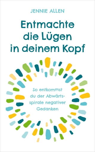 Entmachte die Lügen in deinem Kopf