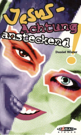 Jesus – Achtung ansteckend!
