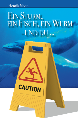 Ein Sturm, ein Fisch, ein Wurm – und du …