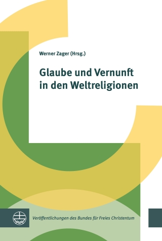 Glaube und Vernunft in den Weltreligionen