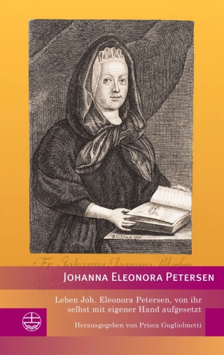 Leben Joh. Eleonora Petersen, von ihr selbst mit eigener Hand aufgesetzt