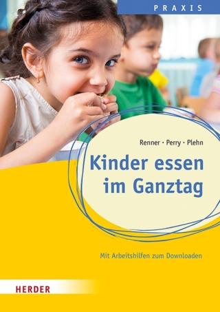 Kinder essen im Ganztag. Wissen, Praxis und Projekte für Schulkinder.