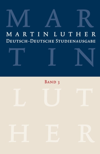 Martin Luther: Deutsch-Deutsche Studienausgabe Band 3