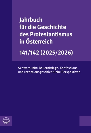 Jahrbuch für die Geschichte des Protestantismus in Österreich 141/142 (2025/2026)