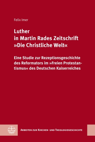 Luther in Martin Rades Zeitschrift »Die Christliche Welt«