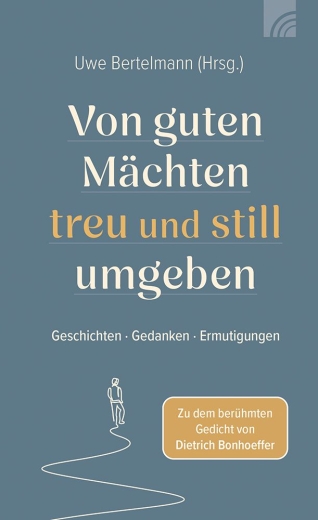 Von guten Mächten treu und still umgeben