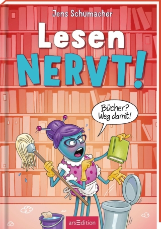 Lesen NERVT! – Bücher? Weg damit! (Lesen nervt! 4)