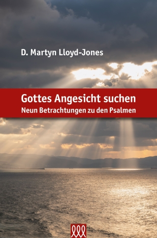 Gottes Angesicht suchen - Neun Betrachtungen zu den Psalmen
