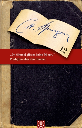 Im Himmel gibt es keine Tränen (Spurgeon 12)