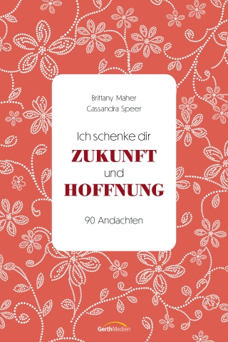 Ich schenke dir Zukunft und Hoffnung