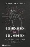 Gesund beten statt gesundbeten