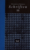 Schriften / Huldrych Zwingli Schriften