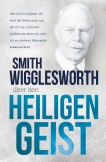 Smith Wigglesworth über den Heiligen Geist
