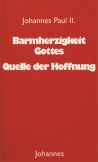 Barmherzigkeit Gottes - Quelle der Hoffnung