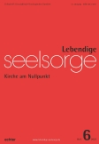 Lebendige Seelsorge 6/2022