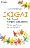 Ikigai. Dein Grund, morgends aufzustehen