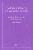 Köstliche Szenen aus dem Erdenleben Jesu / Göttliche Führungen bei den ersten Christen