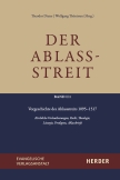 Der Ablassstreit. Dokumente, Ökumenische Kommentierungen, Beiträge / Der Ablassstreit. Dokumente, Ökumenische Kommentierungen, Beiträge. Abteilung I: Dokumente zum Ablassstreit
