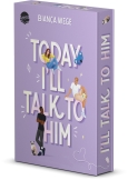 Today I’ll Talk to Him