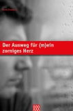 Der Ausweg für (m)ein zorniges Herz