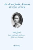 Als wir uns fanden, Schwester, wie waren wir jung Agnes Miegel an Lulu von Strauß und Torney