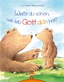 Weißt du schon, wie lieb Gott dich hat?