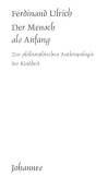 Der Mensch als Anfang