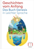 Geschichten vom Anfang. Das Buch Genesis in Leichter Sprache