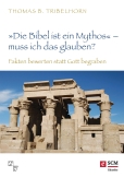 "Die Bibel ist ein Mythos" – muss ich das glauben?