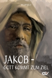 Jakob – Gott kommt zum Ziel