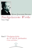 Nachgelassene Werke, Neue Folge / Theologiegeschichte des 19. und 20. Jahrhunderts