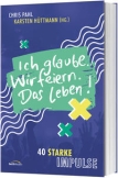 Ich glaube. Wir feiern. Das Leben!
