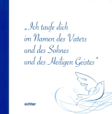 Ich taufe dich im Namen des Vaters und des Sohnes und des Heiligen Geistes