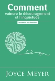 Comment vaincre le découragement et l'inquiétude