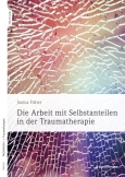 Die Arbeit mit Selbstanteilen in der Traumatherapie