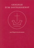 Gesänge zum Gottesdienst für Chor und Gemeinde mit Begleitinstrument